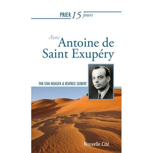 Prier 15 Jours Avec Antoine De Saint Exupéry