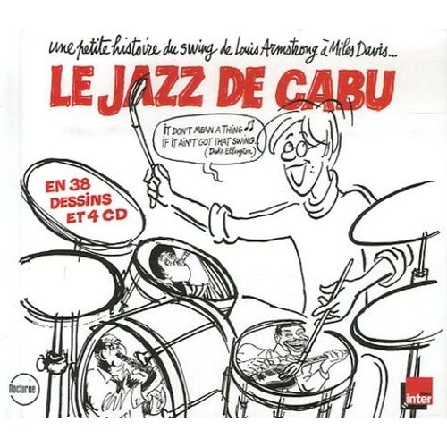 Le Jazz De Cabu - Une Petite Histoire Du Swing De Louis Armstrong À Miles Davis - 4 Cd Audio