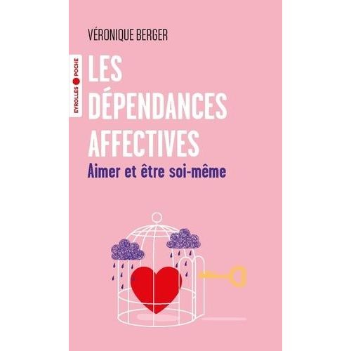 Les Dépendances Affectives - Aimer Et Être Soi-Même