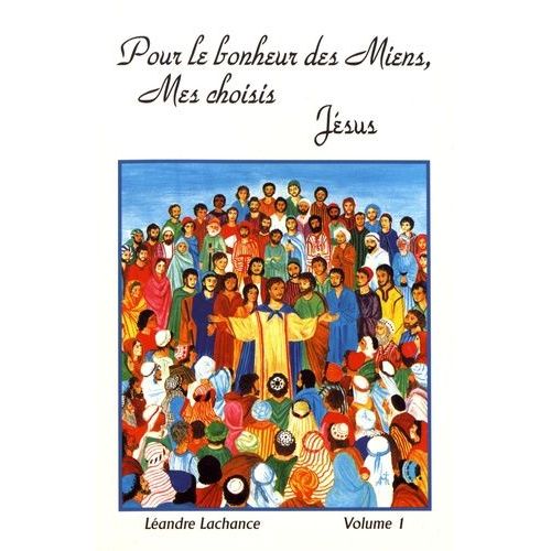 Pour Le Bonheur Des Miens, Mes Choisis, Jésus - Volume 1