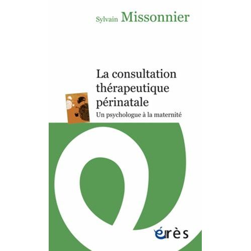 La Consultation Thérapeutique Périnatale - Un Psychologue À La Maternité