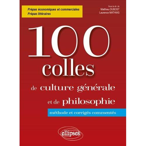 100 Colles Culture Générale Et De Philosophie - Méthode Et Corrigés Commentés