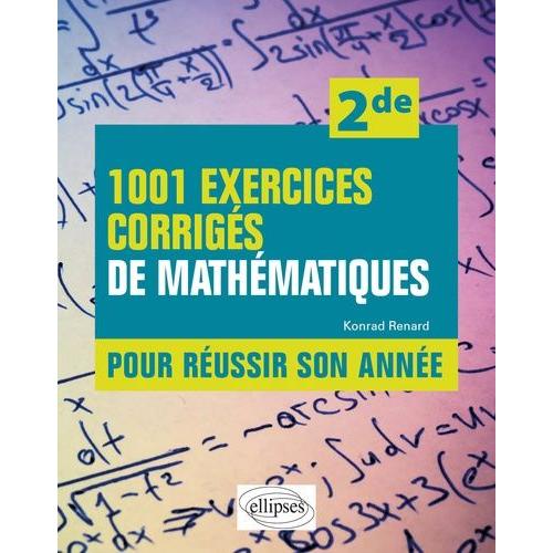 1001 Exercices Corrigés De Mathématiques Pour Réussir Son Année 2de