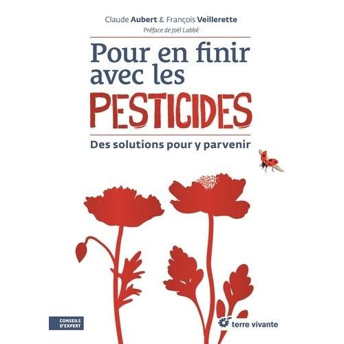 Pour En Finir Avec Les Pesticides - Des Solutions Pour Y Parvenir