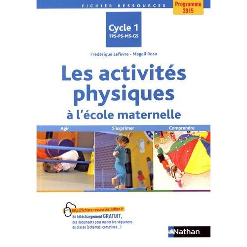 Les Activités Physiques À L'école Maternelle Cycle 1 Tps-Ps-Ms-Gs - Agir, S'exprimer, Comprendre