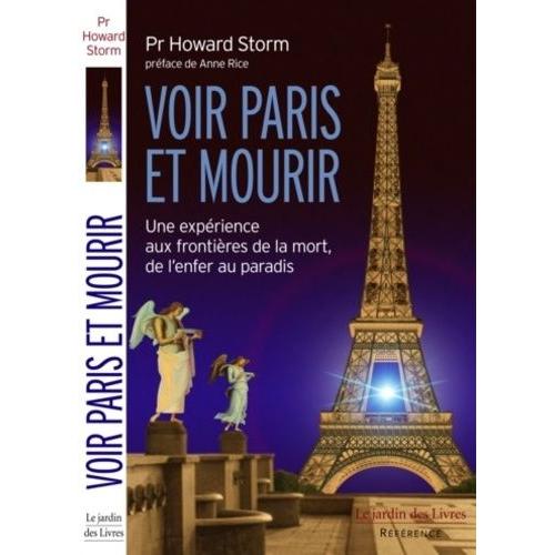 Voir Paris Et Mourir - Une Expérience Aux Frontières De La Mort, De L'enfer Au Paradis