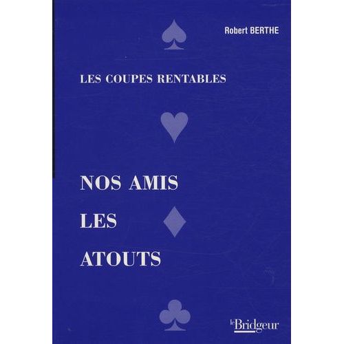 Nos Amis Les Atouts - Les Coupes Rentables