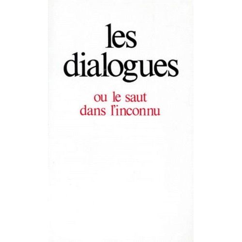 Les Dialogues Ou Le Saut Dans L'inconnu
