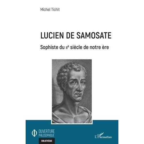 Lucien De Samosate - Sophiste Du Iie Siècle De Notre Ère