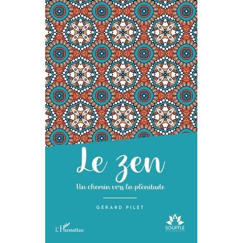 Le Zen - Un Chemin Vers La Plénitude