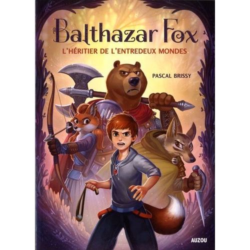 Balthazar Fox Tome 1 - L'héritier De L'entredeux Mondes