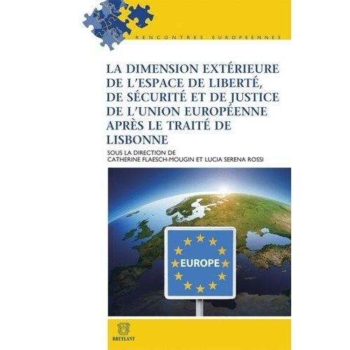 La Dimension Extérieure De L'espace De Liberté, De Sécurité Et De Justice De L'union Européenne Après Le Traité De Lisbonne