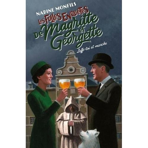 Les Folles Enquêtes De Magritte Et Georgette - Leffe-Toi Et Marche !