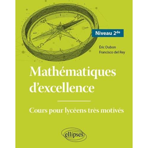 Mathématiques D'excellence 2nd - Cours Pour Lycéens Très Motivés