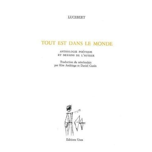 Tout Est Dans Le Monde - Anthologie Poétique Et Dessins De L'auteur