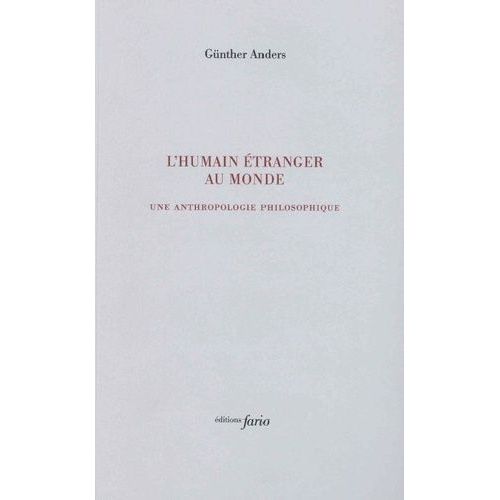 L'humain Étranger Au Monde - Une Anthropologie Philosophique