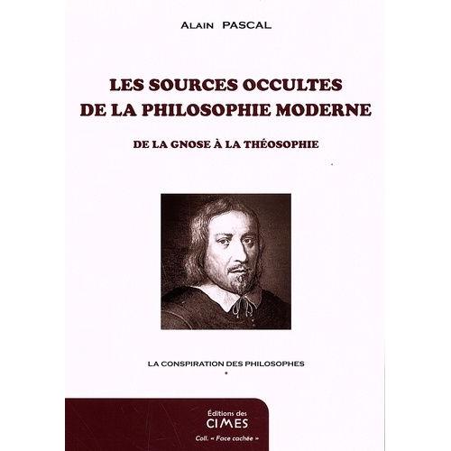 La Conspiration Des Philosophes - Tome 1, Les Sources Occultes De La Philosophie Moderne, De La Gnose À La Théosophie