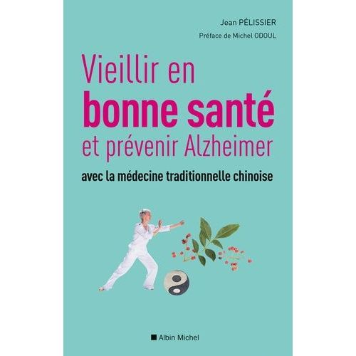 Vieillir En Bonne Santé Et Prévenir Alzheimer Avec La Médecine Traditionnelle Chinoise