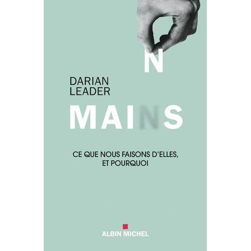 Mains - Ce Que Nous Faisons D'elles Et Pourquoi