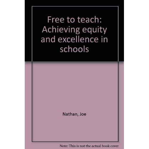 Free To Teach: Achieving Equity And Excellence In Schools