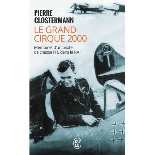 Le Grand Cirque 2000 - Mémoires D'un Pilote De Chasse Ffl Dans La Raf