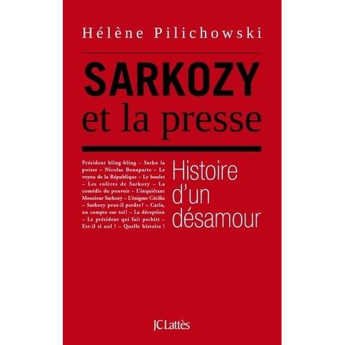 Sarkozy Et La Presse - Histoire D'un Désamour