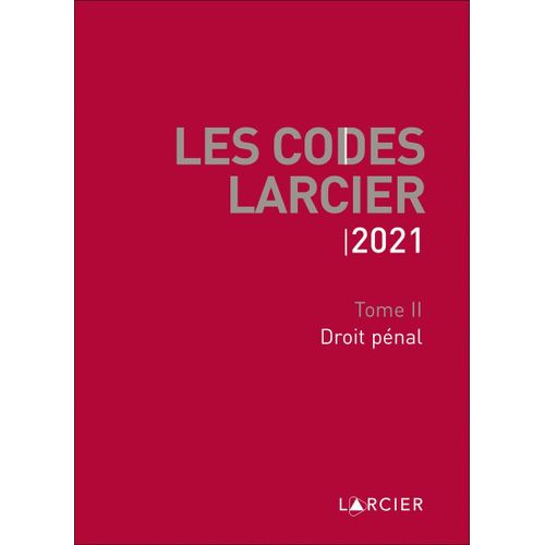 Les Codes Larcier 2021 - Tome Ii - Droit Penal