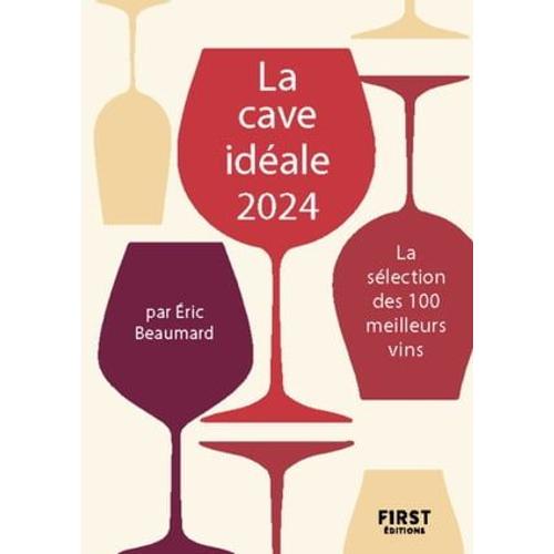 La Cave Idéale 2024 - La Sélection Des 100 Meilleurs Vins