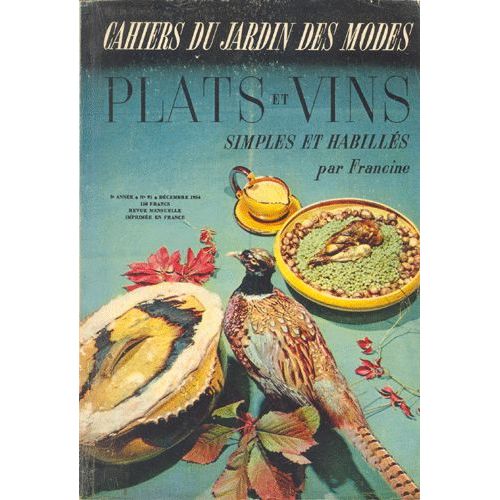 Cahiers Du Jardin Des Modes - Plats Et Vins Simples Et Habillés  N° 91