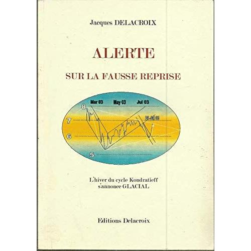 Alerte Sur La Fausse Reprise L'hiver Du Cycle Kondratieff S'annonce Glacial Par Jacques Delacroix