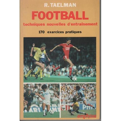 Football, Techniques Nouvelles D'entrainement - 170  Exercices Pratiques