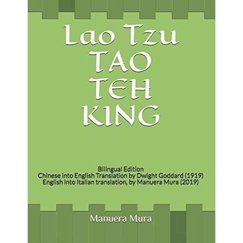 Lao Tzu Tao Teh King: Bilingual Edition Chinese To English Translation By Dwight Goddard (1919) English To Italian Translation, By Manuera Mura (2019) (Oriental Philosophy)