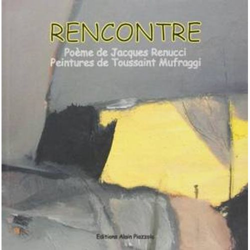 Rencontre - Poème De Jacques Renucci, Peintures De Toussaint Mufraggi - Editions Alain Piazzola