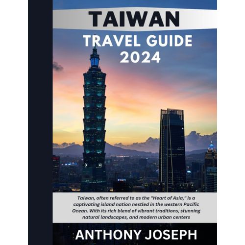 Taiwan Travel Guide 2024: Taiwan, Often Referred To As The "Heart Of Asia," Is A Captivating Island Nation Nestled In The Western Pacific Ocean. With Its Rich Blend Of Vibrant Traditions
