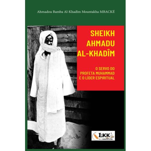 Sheikh Ahmadu Al-Khadîm O Servo Do Profeta Muhammad E O Líder Espiritual
