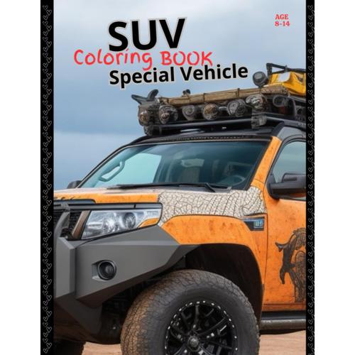 Suv Special Vehicle - Coloring Book: Awesome Coloring Book - Showing Suv Vehicles
