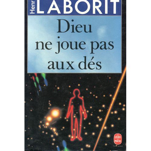 Henri Laborit, Dieu Ne Joue Pas Aux Dés, Éd. Grasset, Coll. Le Livre De Poche, 1978.