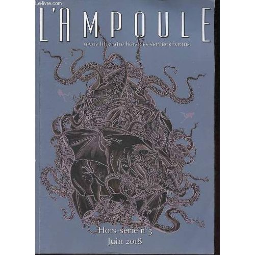 L Ampoule Revue Littéraire Hors Des Sentiers Battus Hors Série N°3 Juin 2018 - Souvenirs Du Futur, Marc Legrand Illustré Par Bruno Toffano - À Reculons, Hélène Laforest, Illustré Par Armelle Le Golvan(...)