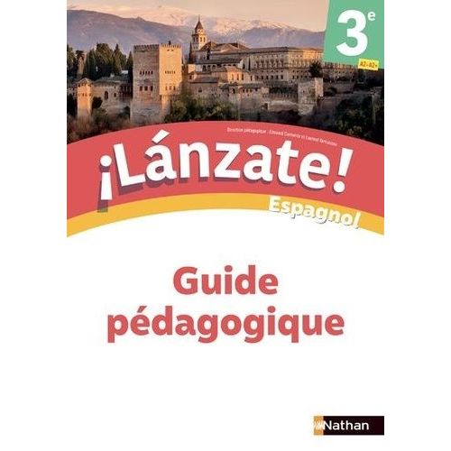 Espagnol 3e A1>A2+ Lanzate! - Guide Pédagogique