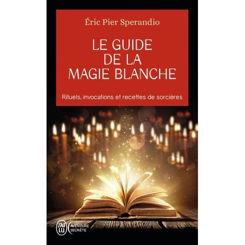Le Guide De La Magie Blanche - Recettes De Sorcières