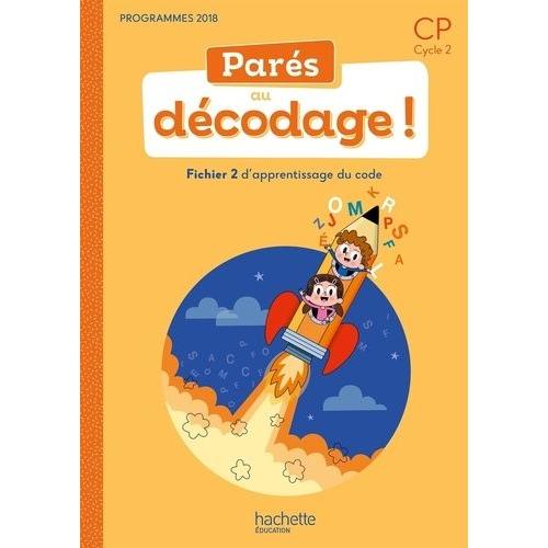 Parés Au Décodage ! Cp Cycle 2 - Fichier 2, D'apprentissage Du Code