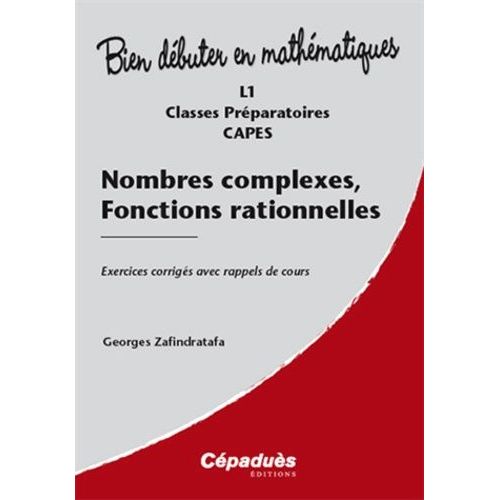 Nombres Complexes, Fonctions Rationnelles - Exercices Corrigés Avec Rappels De Cours