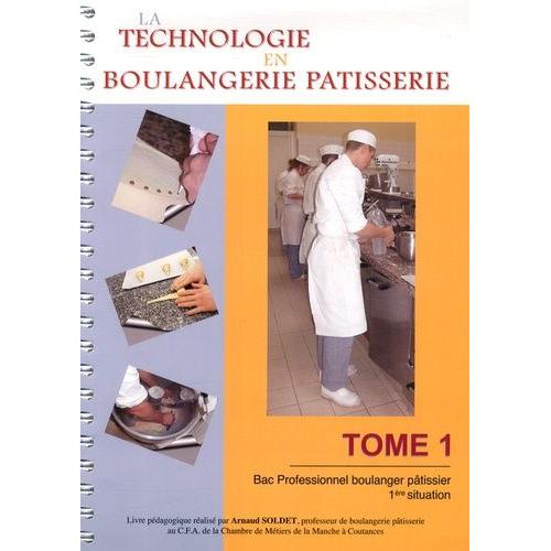 La Technologie En Boulangerie Pâtisserie Bac Professionnel Boulanger Pâtisser 1re Situation - Tome 1