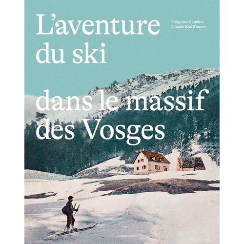 L'aventure Du Ski Dans Le Massif Des Vosges
