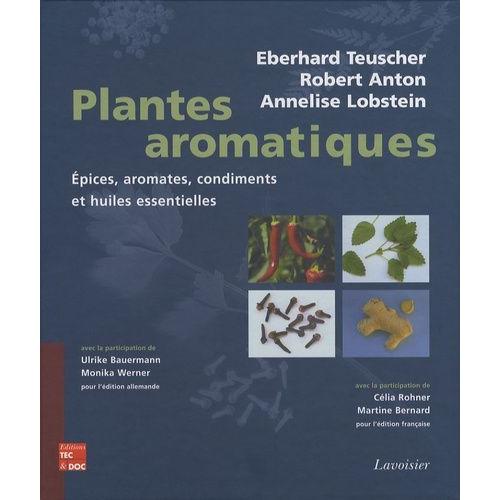 Plantes Aromatiques - Epices, Aromates, Condiments Et Huiles Essentielles