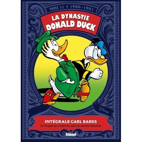 La Dynastie Donald Duck Tome 11 - Le Peuple Du Cratère En Péril Et Autres Histoires (1960-1961)