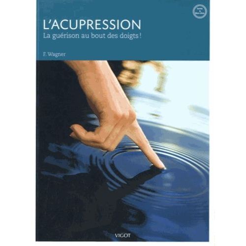 L'acupression - La Guérison Au Bout Des Doigts !