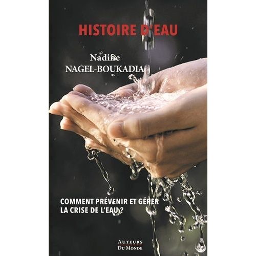 Histoire D'eau - Comment Prévenir Et Gérer La Crise De L'eau ?