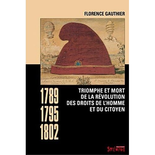 Triomphe Et Mort De La Révolution Des Droits De L'homme Et Du Citoyen - 1789-1795-1802
