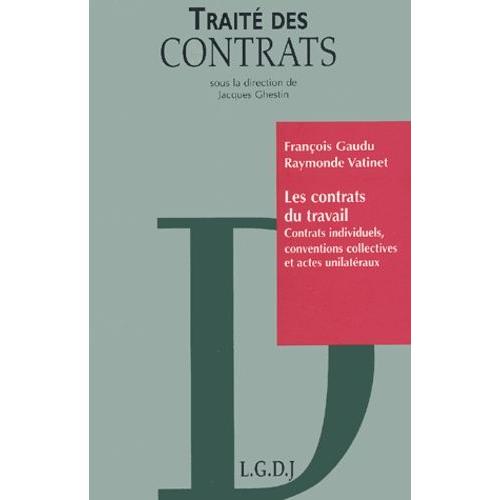 Les Contrats Du Travail - Contrats Individuels, Conventions Collectives Et Actes Unilatéraux